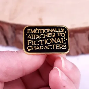 "Emotional Attachment To Fictional Characters" Enamel Pin Badge