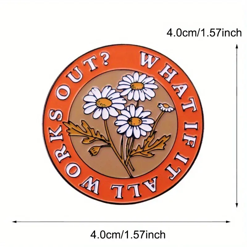 "WHAT IF IT ALL WORKS OUT?" Enamel Pin Badge