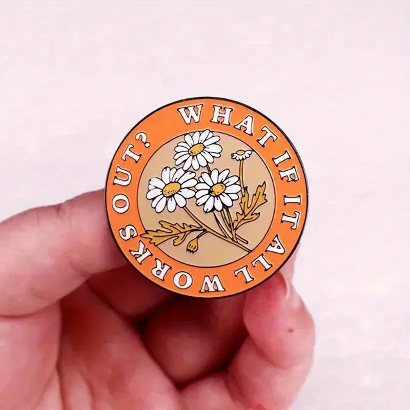 "WHAT IF IT ALL WORKS OUT?" Enamel Pin Badge