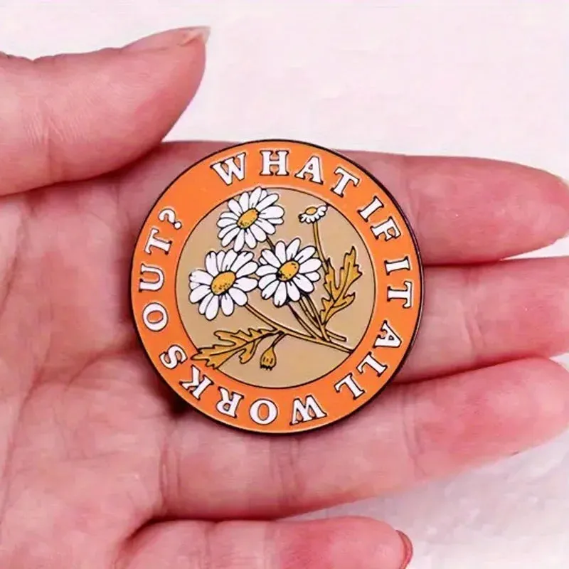 "WHAT IF IT ALL WORKS OUT?" Enamel Pin Badge