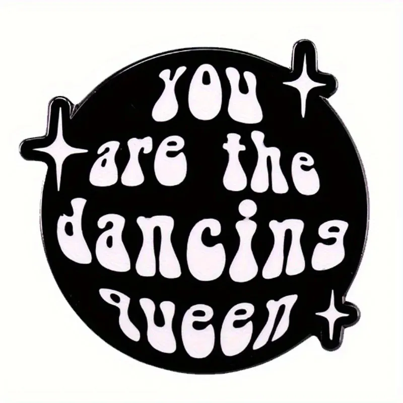"You Are The Dancing Queen" Enamel Pin Badge