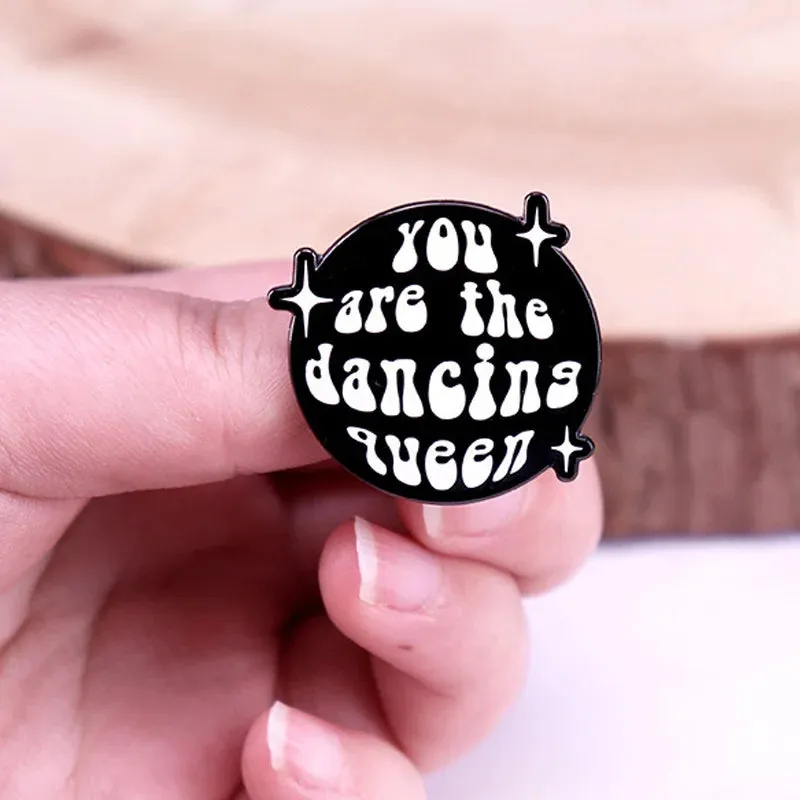 "You Are The Dancing Queen" Enamel Pin Badge